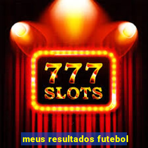 meus resultados futebol